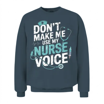 Dont Make Me Use My Nurse Voice Unisex Sweatshirt - Dark Heather