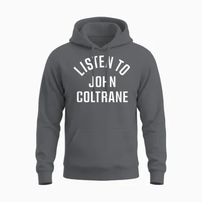 John Coltrane Hören Sie John Coltrane Unisex Hoodie - Charcoal