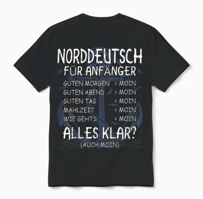 T-Shirt North German for Beginners Moin Saying Coast North Germany Unisex T-Shirt in Black