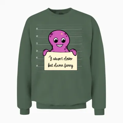 Octopus Was Not Clever but Funny Unisex Sweatshirt - Military Green