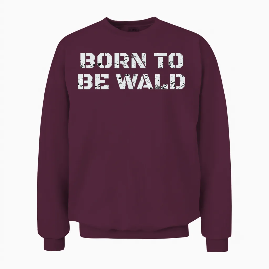 Fichten Sichten Und Vernichten - Born to Be Wald Unisex Sweatshirt in Maroon