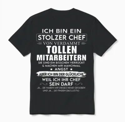 T-Shirt with German Text "ich Bin Ein Stolzer Chef Von Verdammt Tollen Mitarbeitern" [, Black Unisex T-Shirt - Black