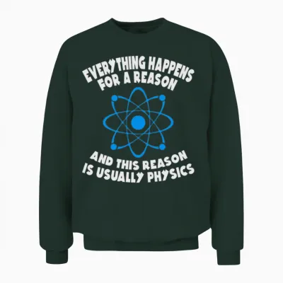 Physics Reason Unisex Sweatshirt - Forest