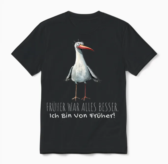 T-Shirt with German Text "früher War Alles Besser Ich Bin Von Früher", Black Unisex T-Shirt in Black