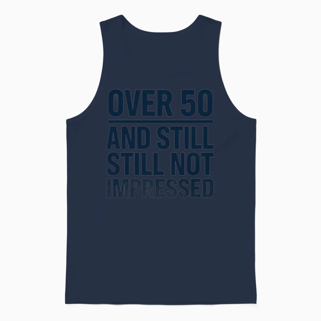 Funny Over 50 Not Impressed Sarcastic Quote Unisex Tank Top in Navy