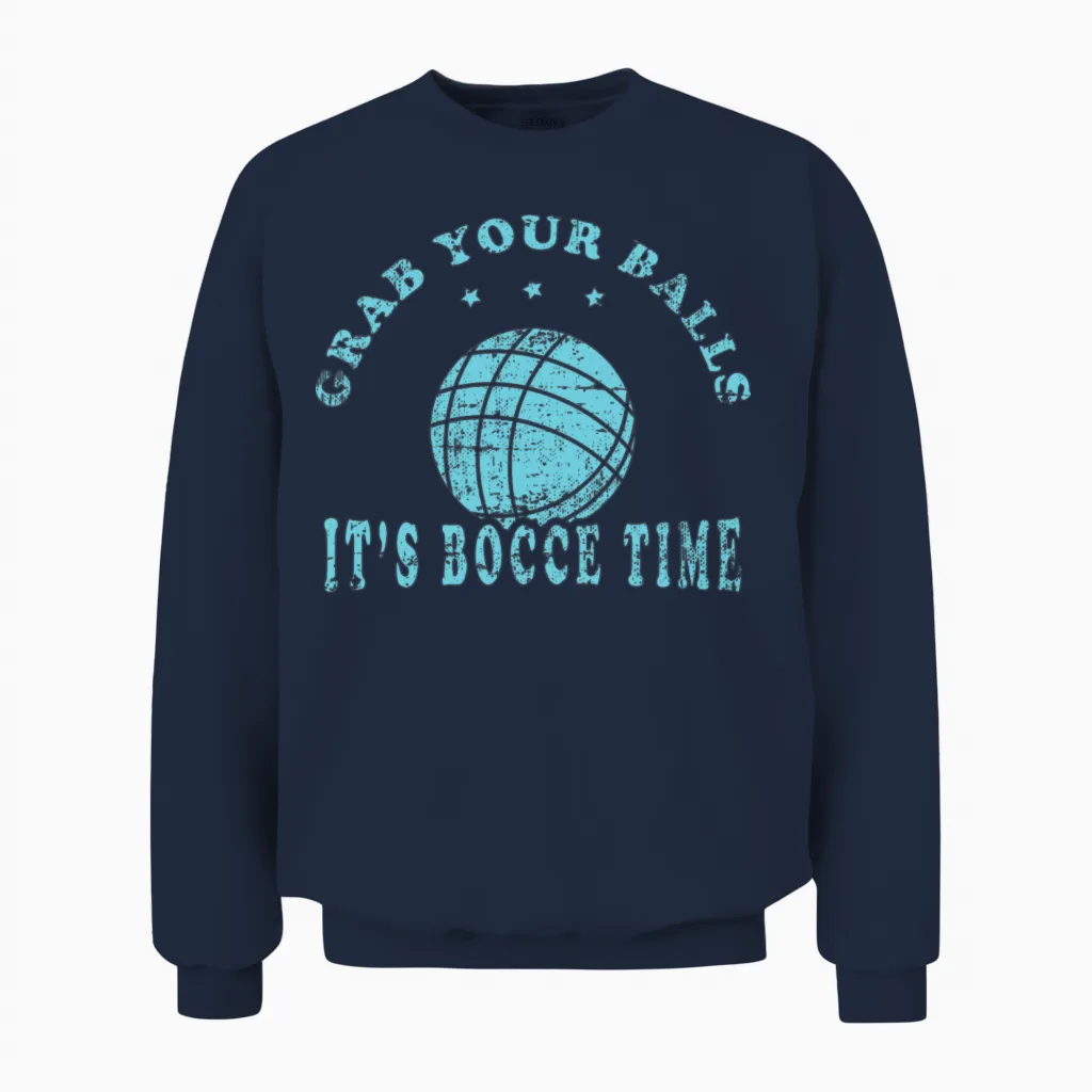 Grab Your Balls It's Bocce Time Tshirt Design Unisex Sweatshirt in Navy