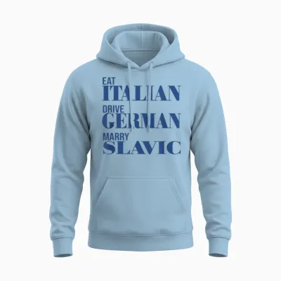 Eat Italian Drive German Marry Slavic Lustiges Unisex Hoodie - Light Blue