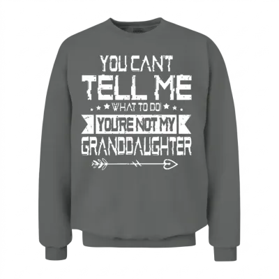 Fun You Can't Tell Me What to Do You're Not My Gra Unisex Sweatshirt - Graphite Heather