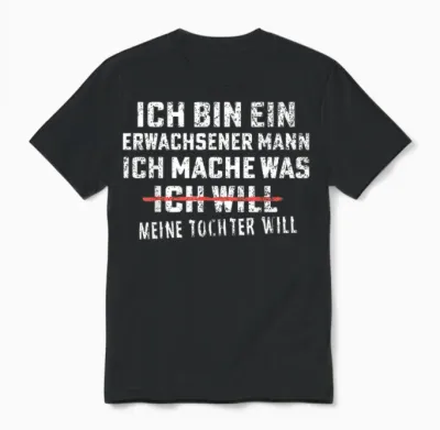 Ich Bin Ein Erwachsener Mann Ich Mache Was Meine Tochter Unisex T-Shirt - Black
