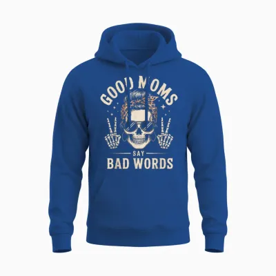 Good Moms Say Bad Words Funny Skeleton Messy Bun Mom Unisex Hoodie - Royal