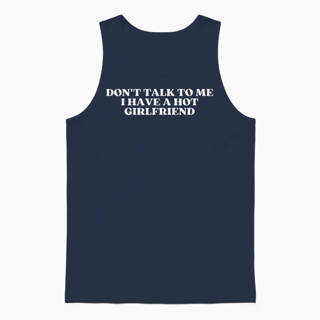 Don't Talk to Me I Have a Hot Girlfriend Shirt Y2k Trendy Unisex Tank Top in Navy