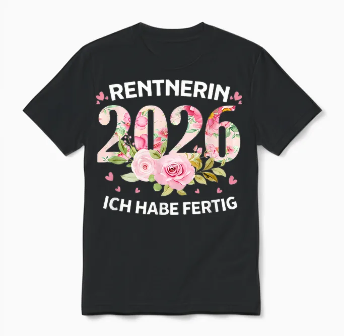 Rentnerin 2026 Ich Habe Fertig Unisex T-Shirt in Black