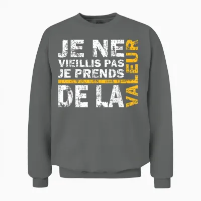 Je Ne Vieillis Pas Je Avends De Valeur Humour Gift Unisex Sweatshirt - Graphite Heather