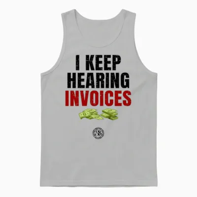 I Keep Hearing Invoices - Funny Money Accountant Unisex Tank Top - Ash