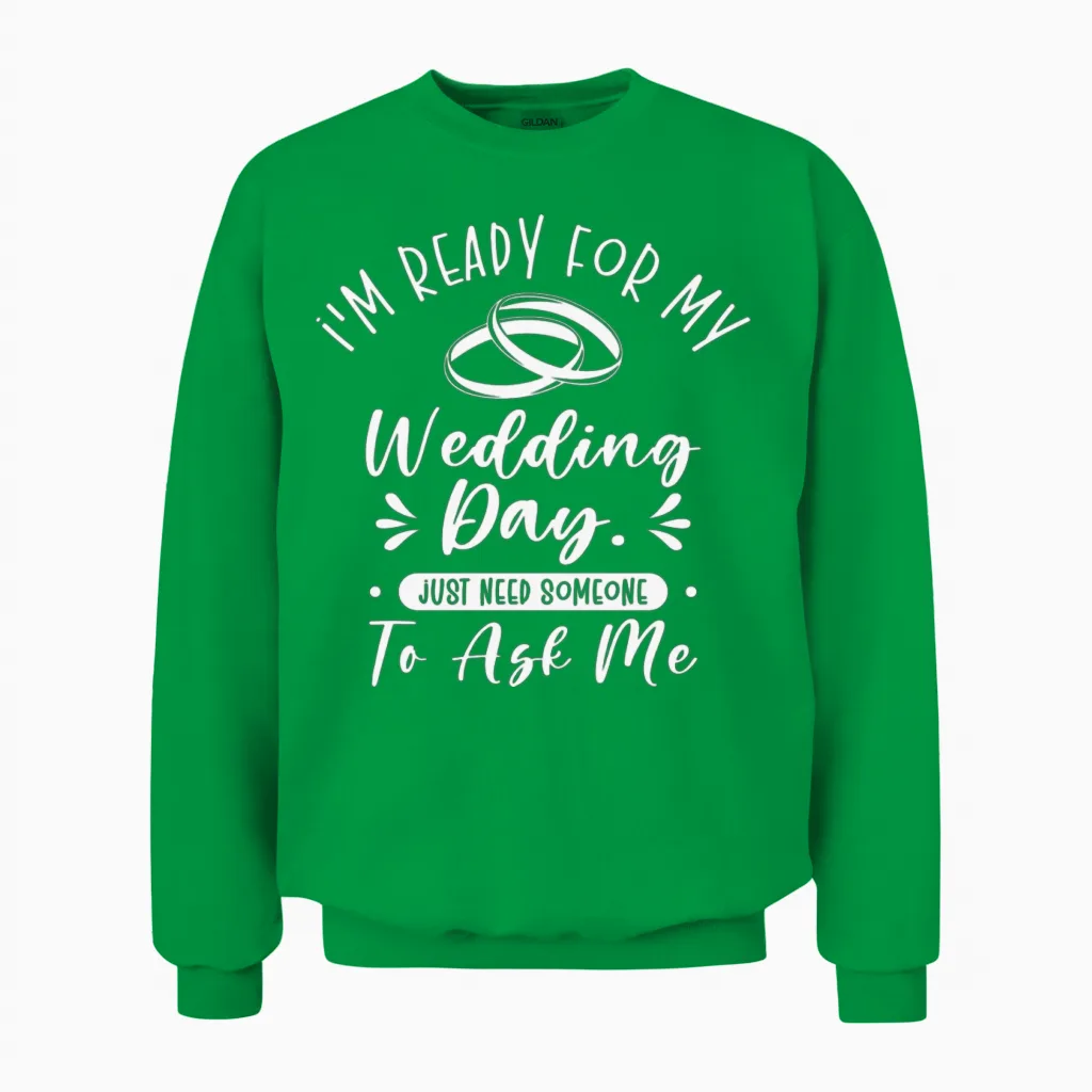 Wedding Day Typography Couple Funny Quotes Unisex Sweatshirt in Irish Green