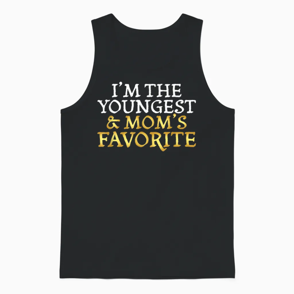 I'm the Youngest and Mom's Favorite - Funny Sibling Unisex Tank Top in Black