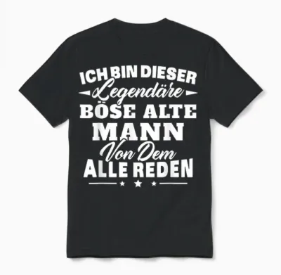 Ich Bin Dieser Legendäre Böse Alte Mann Von Dem Alle Reden Unisex T-Shirt - Black