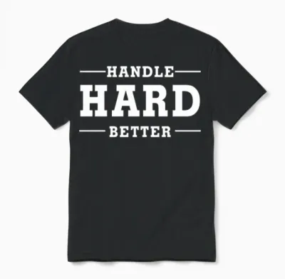 Handle Hard Better Unisex T-Shirt - Black