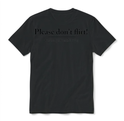 Please Don´t Flirt - I´m to Lazy to Smile Today Unisex T-Shirt - Black