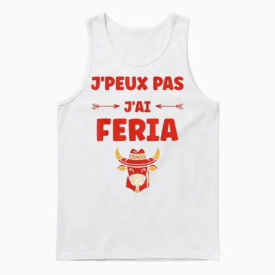 Humour Feria Basque Dax Bayonne Festivals J'peux Pas J'ai Feria Unisex Tank Top - White