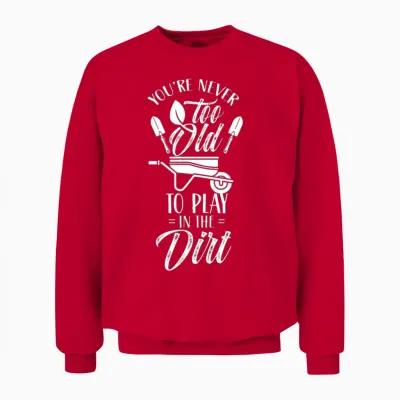You're Never Too Old to Play in the Dirt Grandpa Unisex Sweatshirt - Red