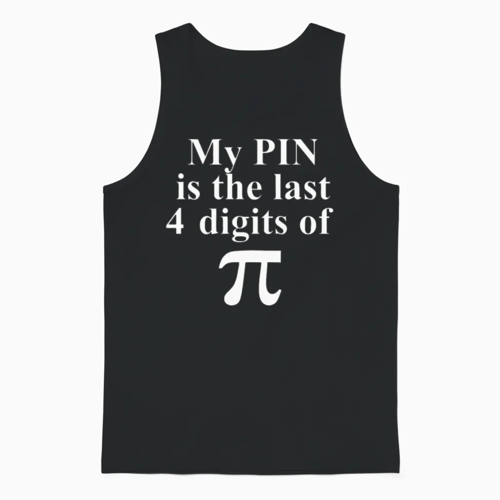Funny Geek Joke About Pi - Memes & Humor Unisex Tank Top in Black