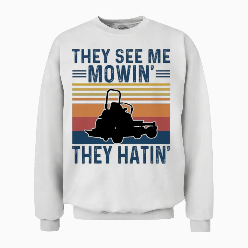 They See Me Mowin, They Hatin Unisex Sweatshirt in White