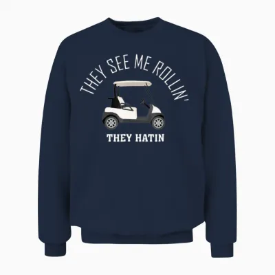 They See Me Rollin They Hatin Funny Golf Unisex Sweatshirt - Navy