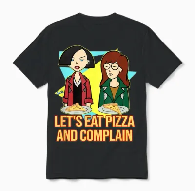 Daria & Jane - Let's Eat Pizza and Complain Unisex T-Shirt - Black