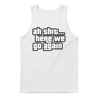 Here We Go Again Meme Memes & Humor Unisex Tank Top - White – 1