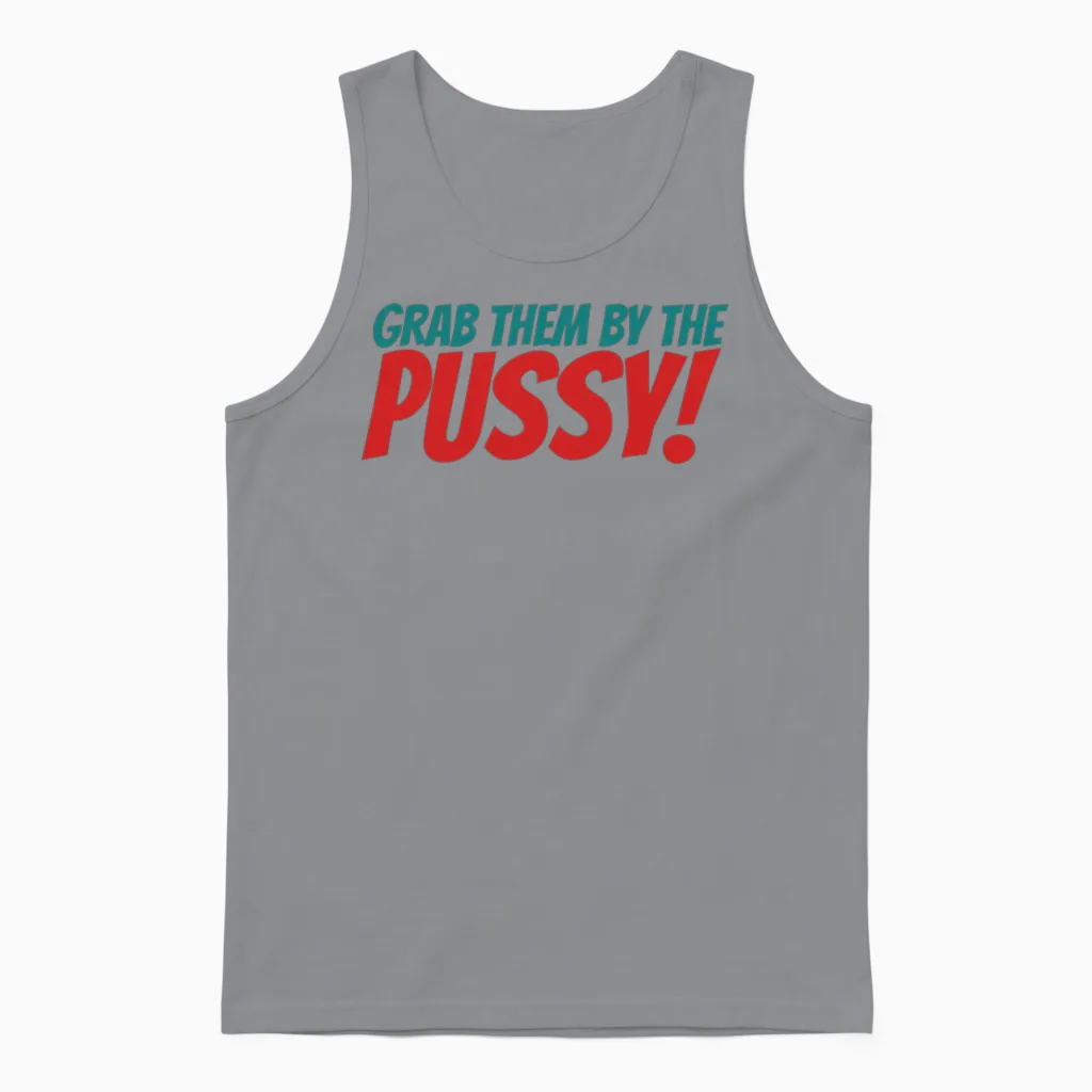 Grab Them by the Pussy Unisex Tank Top in Sport Grey