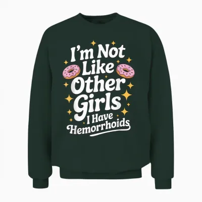Embarrassing Shirt Hemorrhoids Inappropriate Adult Humor Unisex Sweatshirt - Forest