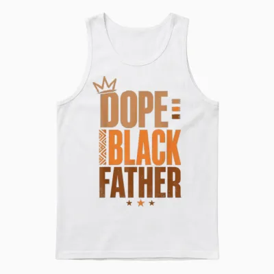 Fathers Day Dope Black Father African American Pride Dad Men Unisex Tank Top - White