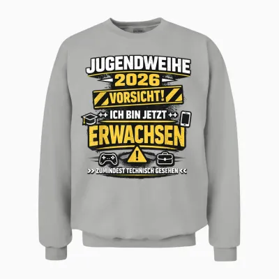 Jugendweihe 2026 Vorsicht Ich Bin Jetzt Erwachsen Unisex Sweatshirt - Ash