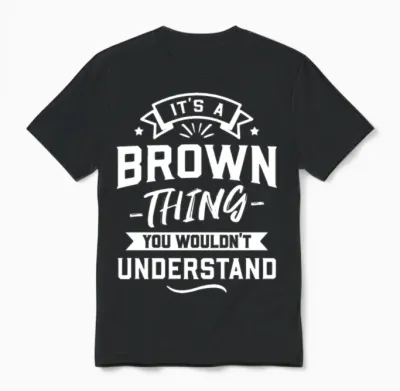It's a Brown Thing You Wouldn't Understand Unisex T-Shirt - Black