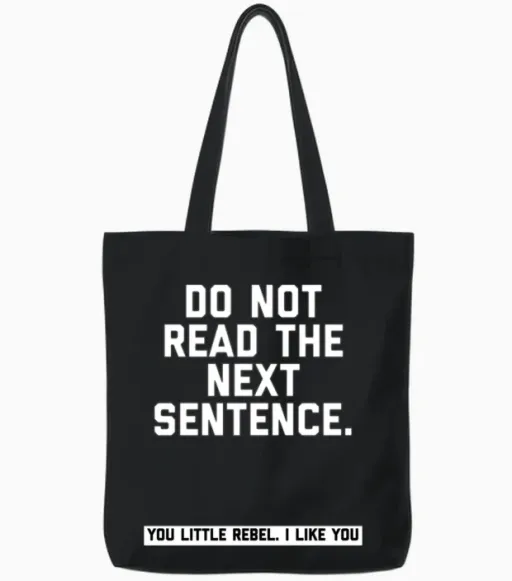 Do Not Read the Next Sentence You Little Rebel I Tote Bags in Black
