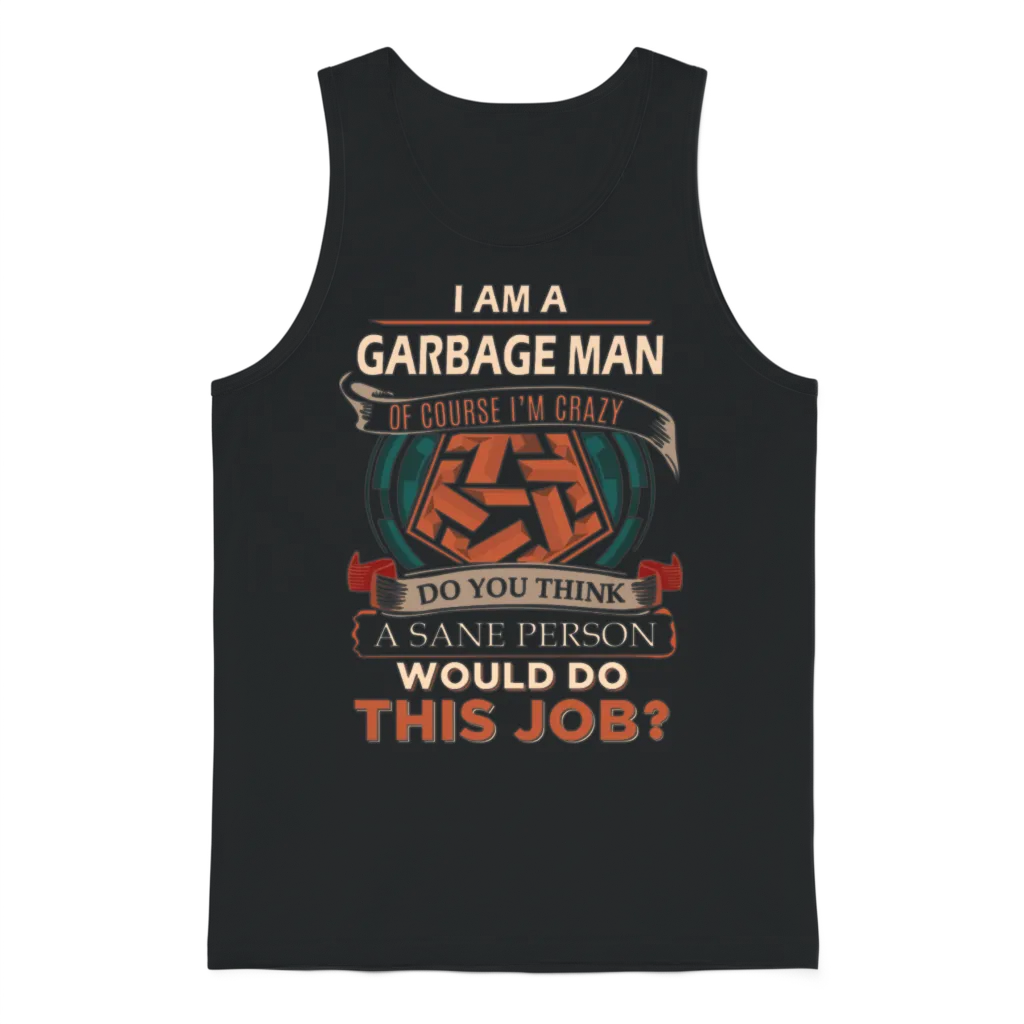 Garbage Man T Shirt - Sane Person Gift Item Unisex Tank Top - Black