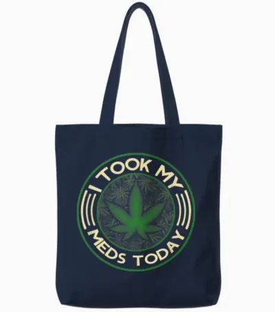 I Took My Meds Today Marijuana Weed Cannabis Sayings Tote Bags - Navy
