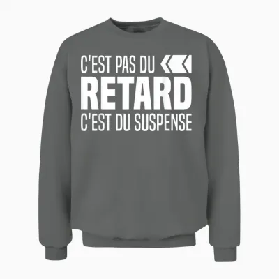 C'est Pas Du Delay C'est Du Suspense Always Delay Funny Unisex Sweatshirt - Graphite Heather