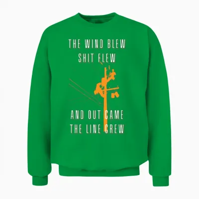 The Wind Blew Shit Flew Out Comes the Line Crew Unisex Sweatshirt - Irish Green