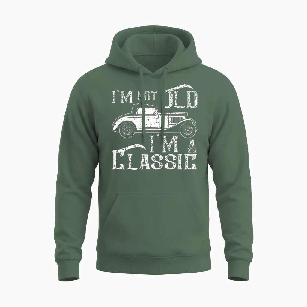 I'm Not Old I'm a Classic Unisex Hoodie in Military Green