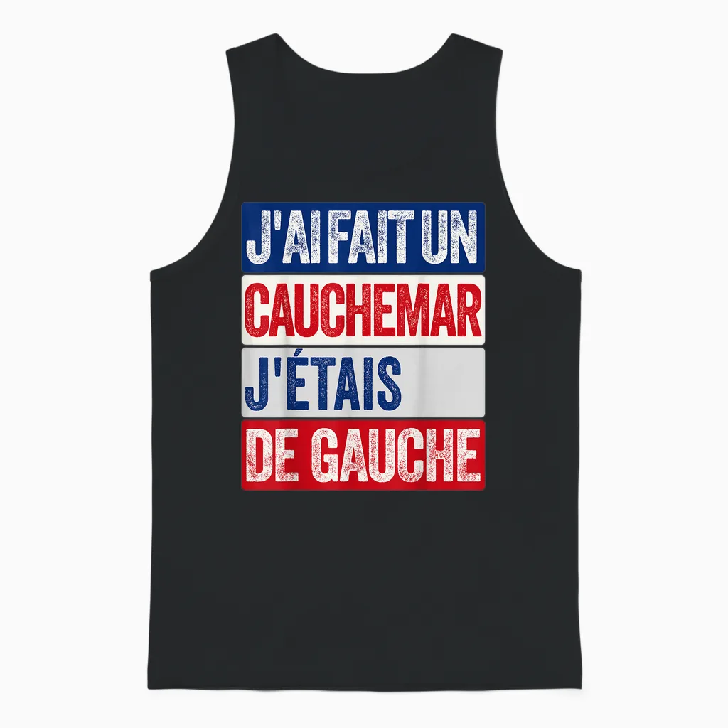 J'ai Fait Un Cauchemar J'étais De Gauche Humour Politique Unisex Tank Top in Black