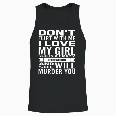 Don T Flirt with Me I Love My Girl She Is a Crazy Unisex Tank Top - Black