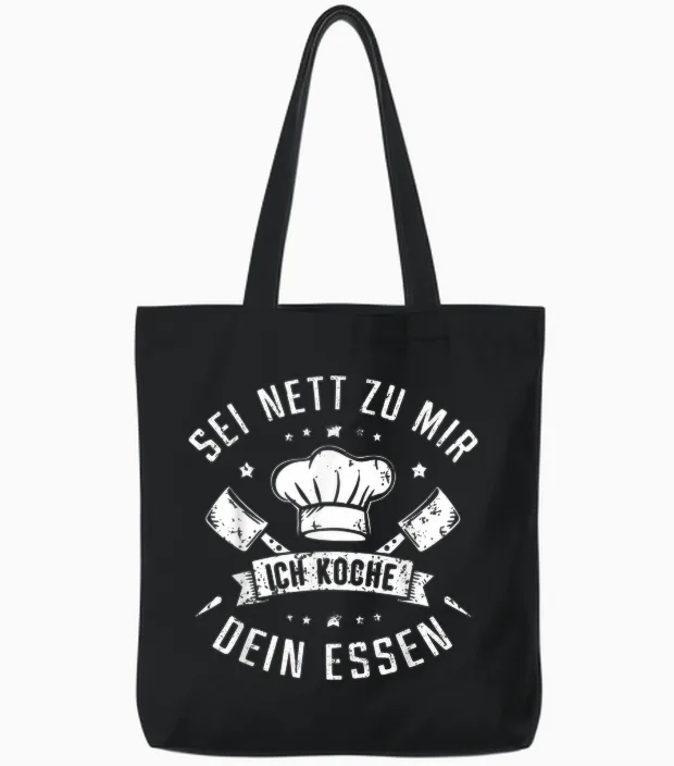 T-Shirt with German Text "sei Nett Zu Mir Ich Koche Dein Essen Koch Hobbykoch Chefkoch, Black Tote Bags in Black