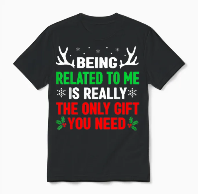 Being Related to Me Funny Christmas Shirts Women Men Family Unisex T-Shirt in Black