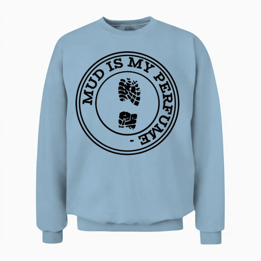 Mud Is My Perfume Boots Hiking Unisex Sweatshirt in Light Blue