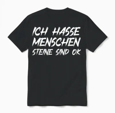 T-Shirt with German Text "ich Hasse Menschen Steine Sind Ok Sarcasmus Humour [german Language, Black Unisex T-Shirt - Black