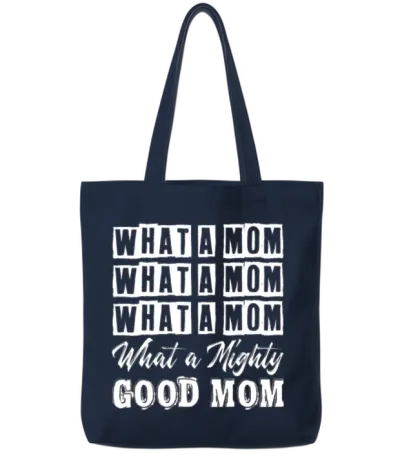 What a Mom What a Mighty Good Mom Funny Lyrics Tote Bags - Navy