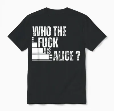 Who the Is Alice Funny Unisex T-Shirt - Black