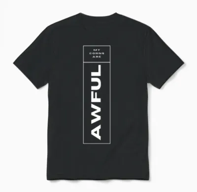 My Corns Are Awful Unisex T-Shirt - Black